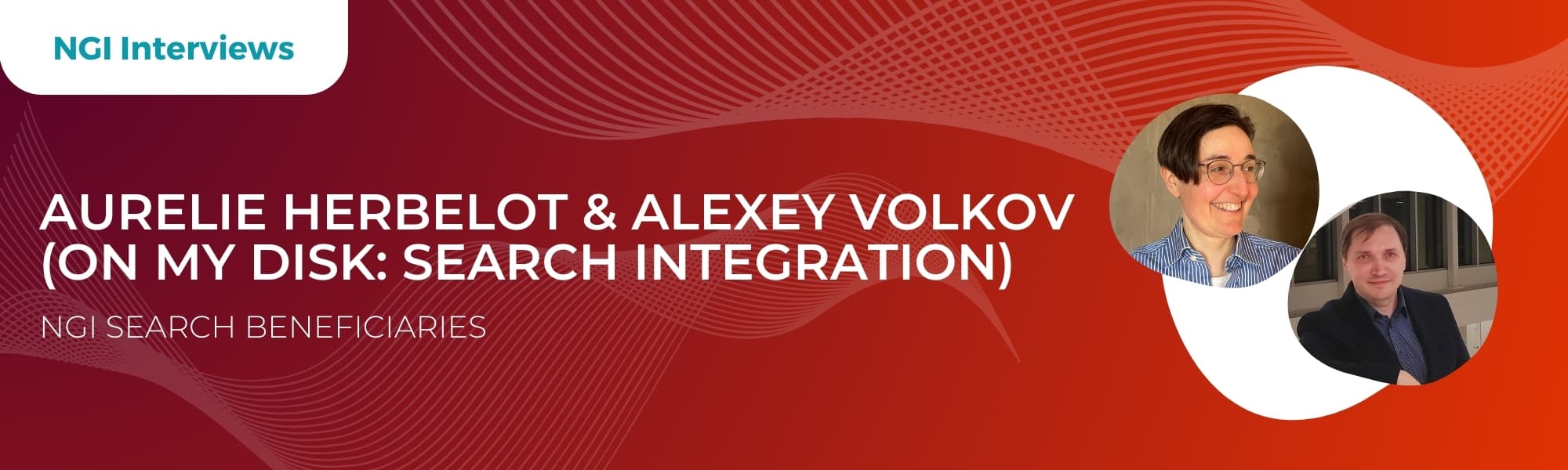 Aurelie Herbelot & Alexey Volkov (On My Disk Search Integration) NGI Interview - On My Disk Search Integration Project